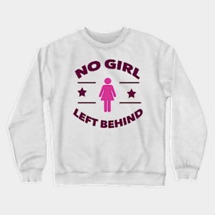 no girl left behind Crewneck Sweatshirt